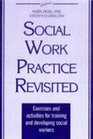 The New Social Work Practice Exercises and Activities for Training and Developing Social Workers
