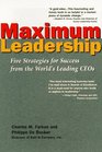 Maximum Leadership Five Strategies for Success from the World's Leading Ceos