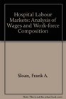 Hospital Labour Markets Analysis of Wages and Workforce Composition