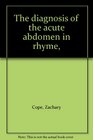 The diagnosis of the acute abdomen in rhyme