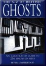 AZ British Ghosts An Illustrated Guide to 236 Haunted Sites