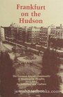 Frankfurt on the Hudson The GermanJewish Community of Washington Heights 19331983  Its Structure and Culture