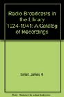 Radio Broadcasts in the Library 19241941 A Catalog of Recordings