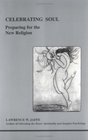 Celebrating Soul: Preparing for the New Religion (Studies in Jungian Psychology By Jungian Analysts)