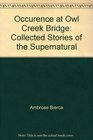 Occurence at Owl Creek Bridge Collected Stories of the Supernatural