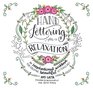 Hand-Lettering for Relaxation: An Inspirational Workbook for Creating Beautiful Lettered Art