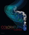 Coloratura High Jewelry and Precious Objects by Cartier