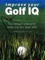 Improve Your Golf IQ The Intelligent Workout for Better Club and Green Skills