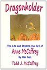 Dragonholder The life and dreams  of Anne McCaffrey