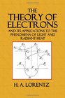 The Theory of Electrons And Its Applications to the Phenomena of Light and Radiant Heat