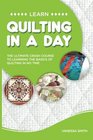 Quilting: Learn Quilting In A DAY! - The Ultimate Crash Course to Learning the Basics of Quilting In No Time (Quilting, Quilting Course, Quilting Development, Quilting Books, Quilting for Beginners)
