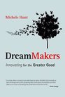 DreamMakers Innovating for the Greater Good