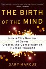 The Birth of the Mind How a Tiny Number of Genes Creates the Complexities of Human Thought