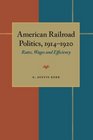 American Railroad Politics 19141920 Rates Wages and Efficiency
