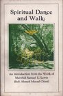 Spiritual dance and walk An introduction from the work of Murshid Samuel L Lewis