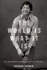 The World Is What It Is The Authorized Biography of V S Naipaul