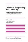 Universal Subgoaling and Chunking The Automatic Generation and Learning of Goal Hierarchies