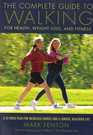 The Complete Guide to Walking for Health Weight Loss and Fitness