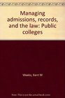 Managing admissions records and the law Public colleges
