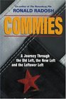 Commies A Journey Through the Old Left the New Left and the Leftover Left