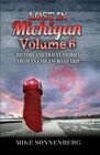 Lost In Michigan Volume 6 History And Travel Stories From An Endless Road Trip