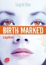 Birth Marked  Tome 3  Captive