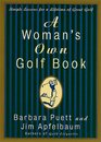 A Woman's Own Golf Book  Simple Lessons for a Lifetime of Great Golf