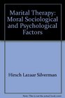 Marital therapy moral sociological and psychological factors