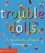 Trouble Dolls A Guatemalan Legend
