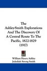 The AshleySmith Explorations And The Discovery Of A Central Route To The Pacific 18221829