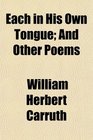 Each in His Own Tongue And Other Poems
