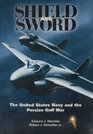 Shield and Sword The United States Navy and the Persian Gulf War