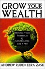 Grow Your Wealth How to Manage Your Portfolio and Control Risk Like a Pro