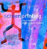 Screenprinting The Complete WaterBased System