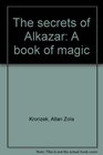 The secrets of Alkazar A book of magic