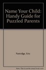 Name Your Child Handy Guide for Puzzled Parents