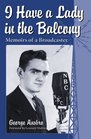 I Have a Lady in the Balcony: Memories of a Broadcaster in Radio and Television