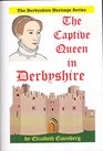 The Captive Queen in Derbyshire
