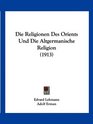 Die Religionen Des Orients Und Die Altgermanische Religion