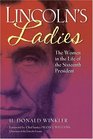 Lincoln's Ladies The Women in the Life of the Sixteenth President