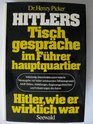 Hitlers Tischgesprache im Fuhrerhauptquartier Mit bisher unbekannten Selbstzeugnissen Adolf Hitlers Abb Augenzeugenberichten u Erl d Autors  Hitler wie er wirklich war