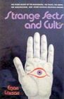 Strange sects and cults A study of their origins and influence