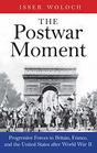 The Postwar Moment Progressive Forces in Britain France and the United States after World War II
