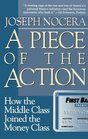 A Piece of the Action  How the Middle Class Joined the Money Class
