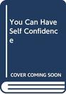 You Can Have Self Confidence