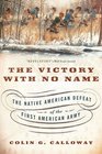 The Victory with No Name The Native American Defeat of the First American Army