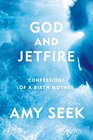 God and Jetfire: Confessions of a Birth Mother