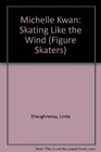 Michelle Kwan Skating Like the Wind