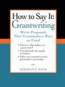 How to Say It Grantwriting Write Proposals That Grantmakers Want to Fund