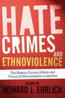 Hate Crimes and Ethnoviolence The History Current Affairs and Future of Discrimination in America